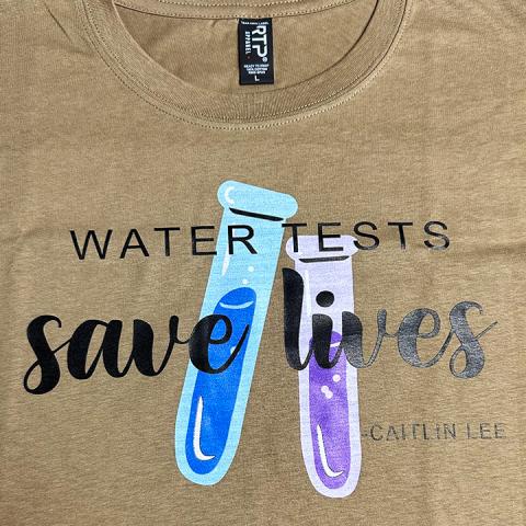 Water Tests Save Lives by Caitlin Lee tshirt